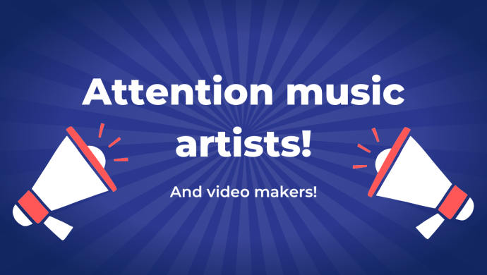 Attention music artists and video makers!